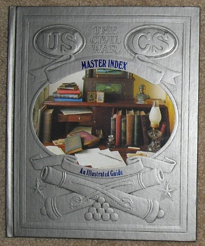 Master Index: An Illustrated Guide (The Civil War)