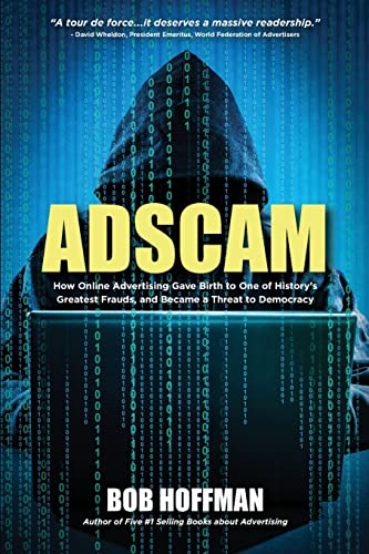 ADSCAM: How Online Advertising Gave Birth to One of History's Greatest Frauds, and Became a Threat to Democracy