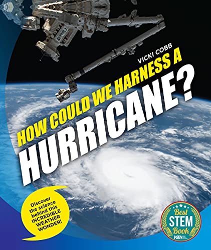 How Could We Harness a Hurricane?: Discover the science behind this incredible weather wonder!