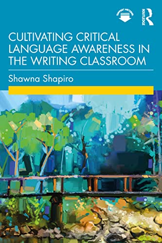 Cultivating Critical Language Awareness in the Writing Classroom