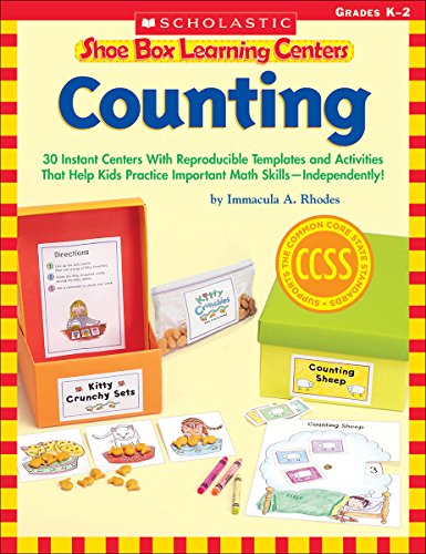 Shoe Box Learning Centers: Counting: 30 Instant Centers With Reproducible Templates and Activities That Help Kids Practice Important Literacy SkillsIndependently!