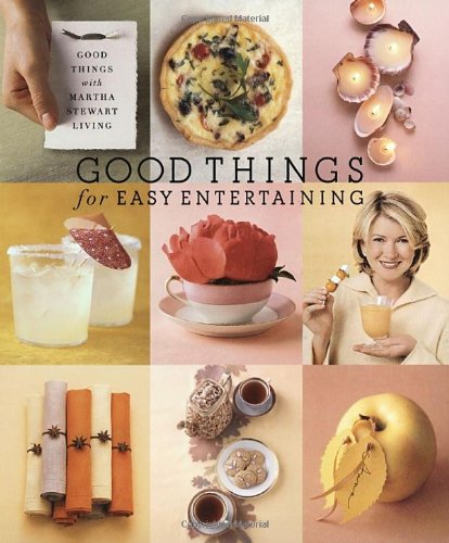 Good Things for Easy Entertaining: The Best of Martha Stewart Living
