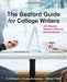 The Bedford Guide for College Writers: With Reader, Research Manual, and Handbook