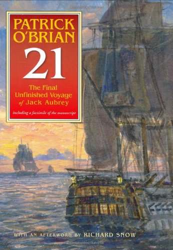 21: The Final Unfinished Voyage of Jack Aubrey: Including Facsimile of the Manuscript (Book 21)