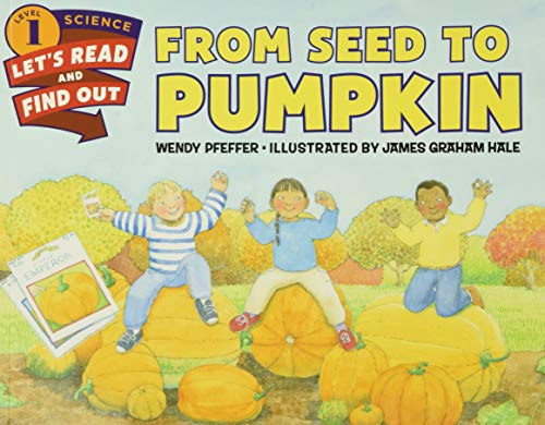 From Seed to Pumpkin: A Fall Book for Kids (Let's-Read-and-Find-Out Science 1)