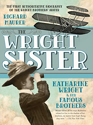 The Wright Sister: Katharine Wright and her Famous Brothers