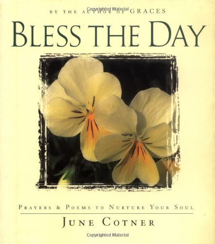 Bless the Day: Prayers and Poems to Nurture Your Soul