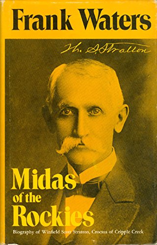 Midas of the rockies;: The story of Stratton and Cripple Creek