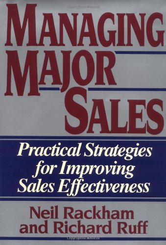 Managing Major Sales: Practical Strategies for Improving Sales Effectiveness