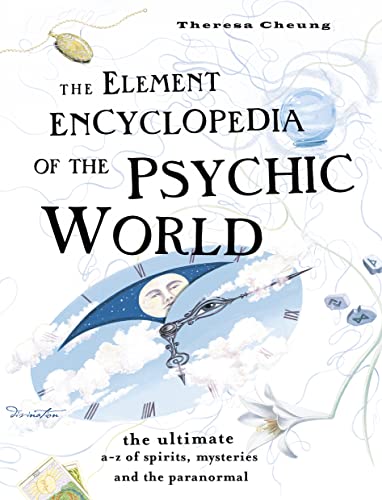 Element Encyclopedia of the Psychic World: The Ultimate A-Z of Spirits, Mysteries and the Paranormal