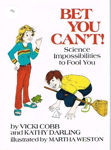 Bet You Can't!: Science Impossibilities to Fool You