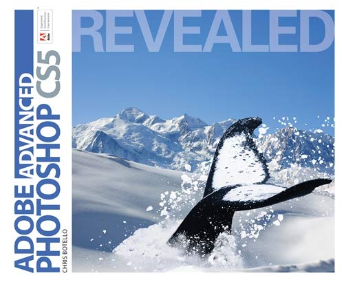 Advanced Adobe Photoshop CS5 Revealed