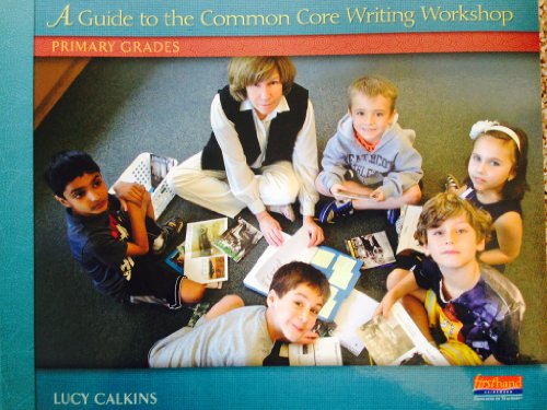 A Guide to the Common Core Writing Workshop - Primary Grades