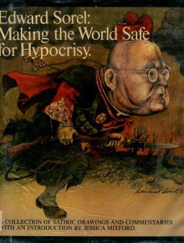 Making the World Safe for Hypocrisy: A Collection of Satirical Drawings and Commentaries