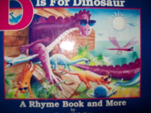 D Is for Dinosaur: A Rhyme Book and More