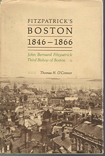 Fitzpatrick's Boston, 1846-1866: John Bernard Fitzpatrick, Third Bishop Of Boston