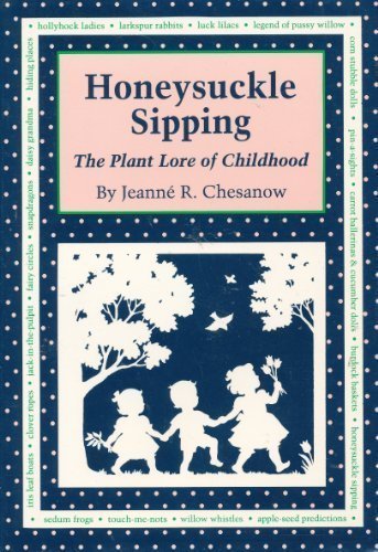 Honeysuckle Sipping: The Plant Lore of Childhood