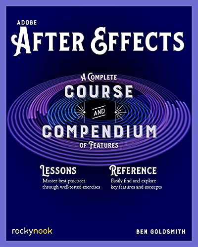 Adobe After Effects: A Complete Course and Compendium of Features (Course and Compendium, 5)