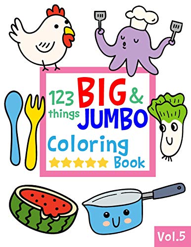 123 things BIG & JUMBO Coloring Book VOL.5: 123 Pages to color!!, Easy, LARGE, GIANT Simple Picture Coloring Books for Toddlers, Kids Ages 2-4, Early Learning, Preschool and Kindergarten