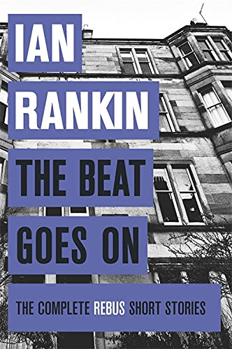 The Beat Goes On: The Complete Rebus Stories (A Rebus Novel)