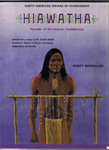 Hiawatha: Founder of the Iroquois Confederacy (North American Indians of Achievement)