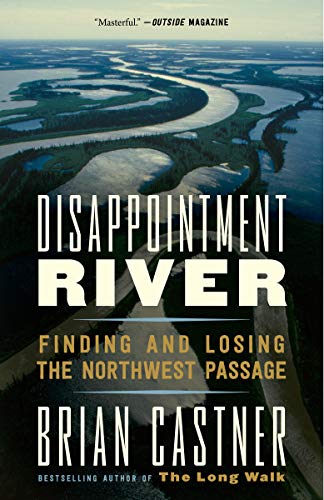 Disappointment River: Finding and Losing the Northwest Passage