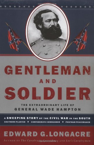 Gentleman and Soldier: A Biography of Wade Hampton III