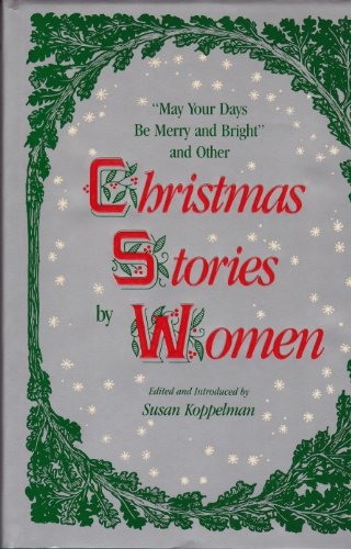 "May Your Days Be Merry and Bright": And Other Christmas Stories by Women