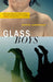 Glass Boys: A Novel