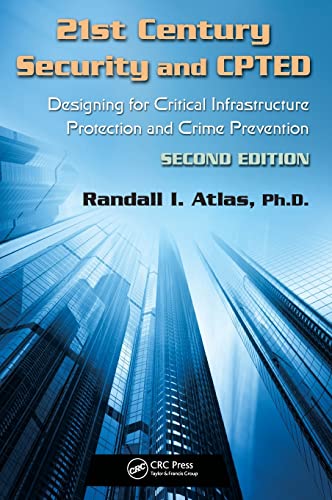21st Century Security and CPTED: Designing for Critical Infrastructure Protection and Crime Prevention, Second Edition