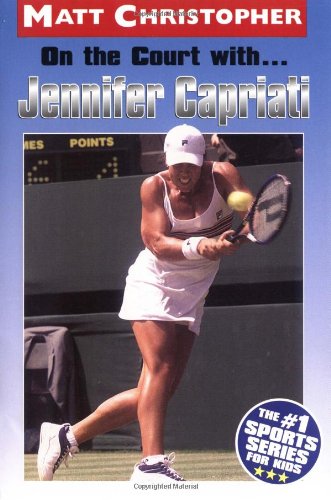 On the Court With... Jennifer Capriati (Athlete Biographies)