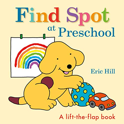 Find Spot at Preschool: A Lift-the-Flap Book