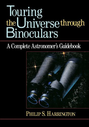 Touring the Universe through Binoculars: A Complete Astronomer's Guidebook (Wiley Science Editions, 79)