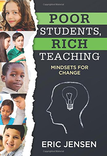 Poor Students, Rich Teaching: Mindsets for Change (Data-Driven Strategies for Overcoming Student Poverty and Adversity in the Classroom to Increase Student Success)