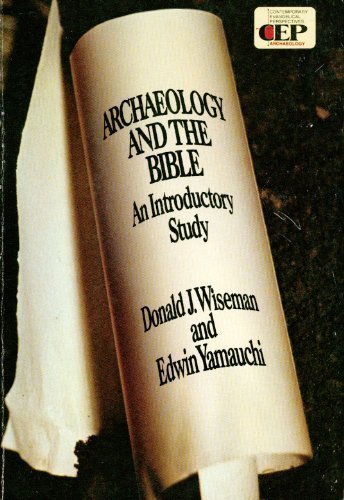 Archaeology and the Bible: An introductory study (Contemporary evangelical perspectives)