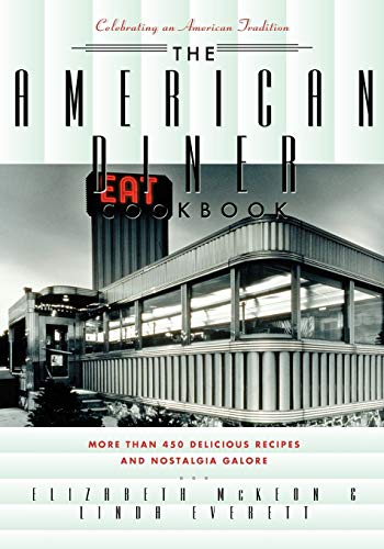 The American Diner Cookbook: More Than 450 Recipes and Nostalgia Galore