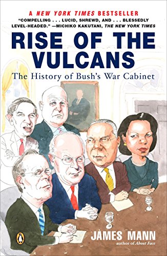 Rise of the Vulcans: The History of Bush's War Cabinet