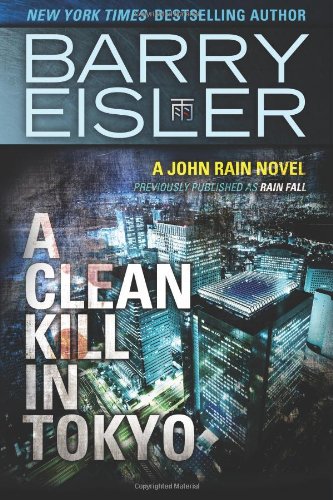 A Clean Kill in Tokyo: Previously Published As Rain Fall (John Rain)
