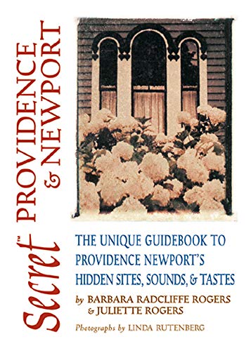 Secret Providence & Newport: The Unique Guidebook to Providence and Newports Hidden Sites, Sounds, & Tastes (Secret Guides)