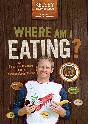 Where Am I Eating?: An Adventure Through the Global Food Economy with Discussion Questions and a Guide to Going "Glocal"