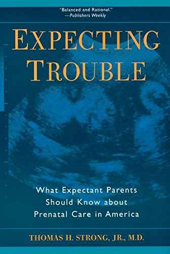 Expecting Trouble: What Expectant Parents Should Know about Prenatal Care in America