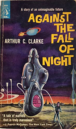 AGAINST THE FALL OF NIGHT [later revised and expanded under the title: THE CITY AND THE STARS]