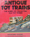 Antique Toy Trains: The Hobby of Collecting Old Toy Trains