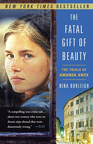 The Fatal Gift of Beauty: The Trials of Amanda Knox