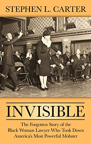 Invisible: The Forgotten Story of the Black Woman Lawyer Who Took Down America's Most Powerful Mobster (Thorndike Press Large Print Biographies and Memoirs)