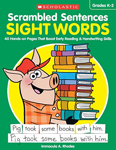 Scrambled Sentences: Sight Words: 40 Hands-on Pages That Boost Early Reading & Handwriting Skills