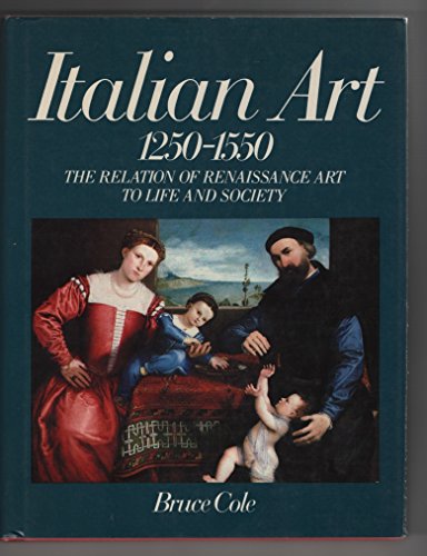Italian Art, 1250-1550: The Relation of Renaissance Art to Life and Society