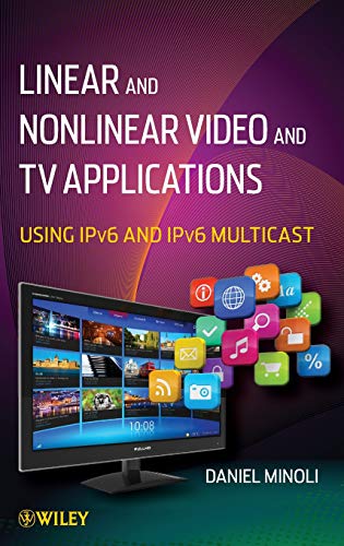 Linear and Non-Linear Video and TV Applications: Using IPv6 and IPv6 Multicast