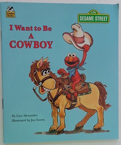 I Want to be a Cowboy (Sesame Street I Want to Be Book)