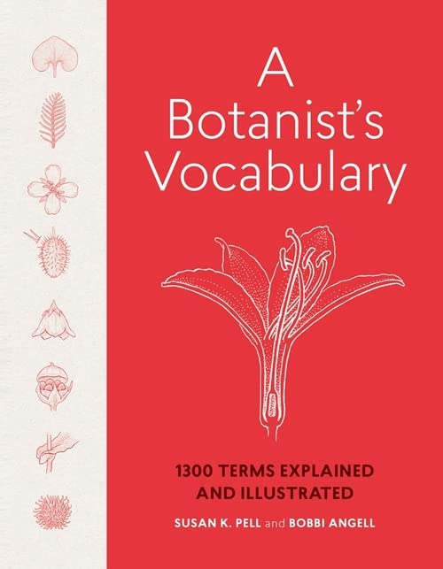 A Botanist's Vocabulary: 1300 Terms Explained and Illustrated (Science for Gardeners)